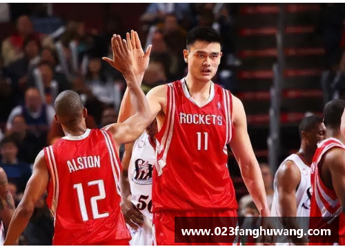 凤凰彩票官网NBA球星眼中的姚明：传奇身影与不朽遗产 - 副本